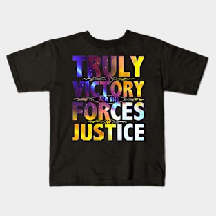 TRULY A VICTORY FOR THE FORCES OF JUSTICE Kids T-Shirt